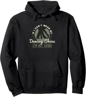 If I Can't Wear My Dancing Shoes - Ballroom Dance Pullover Hoodie